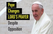 Pope Changes  LORD'S PRAYER Despite Opposition